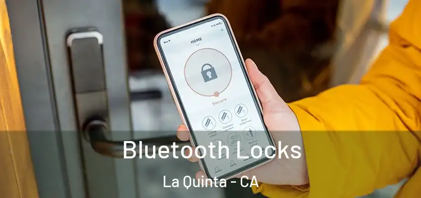  Bluetooth Locks La Quinta - CA