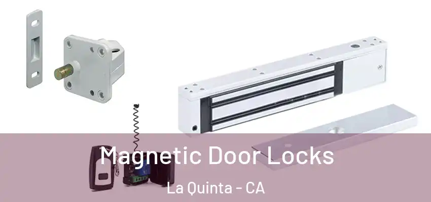  Magnetic Door Locks La Quinta - CA