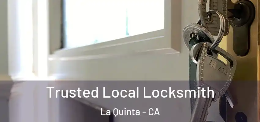  Trusted Local Locksmith La Quinta - CA